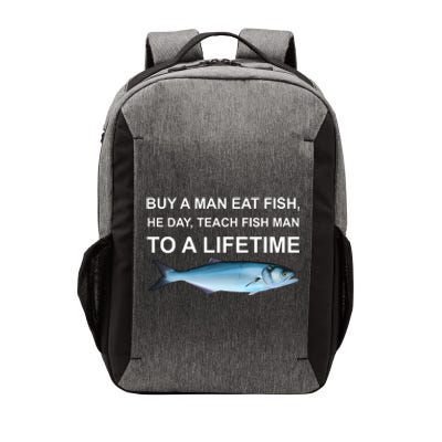 Buy A Man Eat Fish He Day Teach Fish Man To A Lifetime Funny Meme Vector Backpack