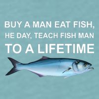 Buy A Man Eat Fish He Day Teach Fish Man To A Lifetime Funny Meme Sueded Cloud Jersey T-Shirt