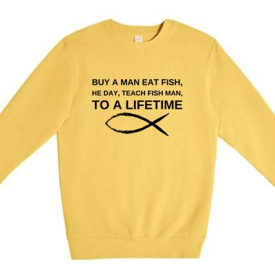 Buy A Man Eat Fish He Day Teach Fish Man To A Lifetime Premium Crewneck Sweatshirt