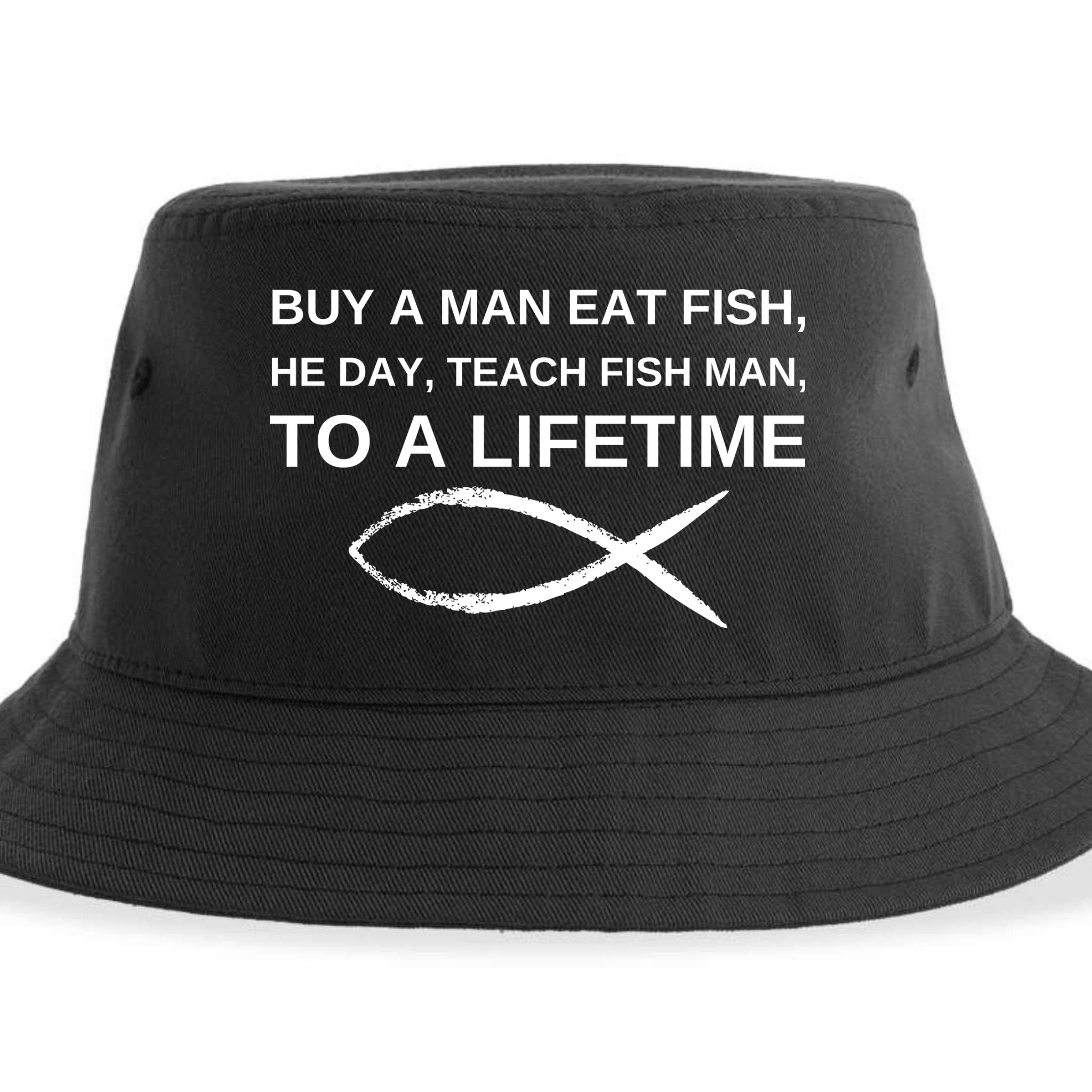 Buy A Man Eat Fish He Day Teach Fish Man To A Lifetime Sustainable Bucket Hat