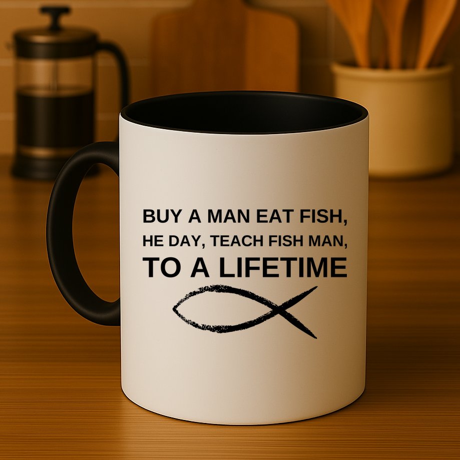 Buy A Man Eat Fish He Day Teach Fish Man To A Lifetime Mug