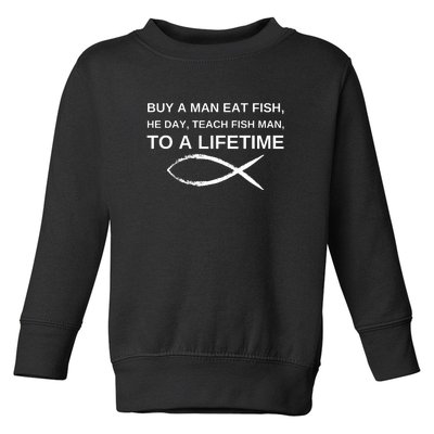 Buy A Man Eat Fish He Day Teach Fish Man To A Lifetime Toddler Sweatshirt