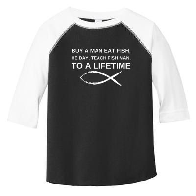 Buy A Man Eat Fish He Day Teach Fish Man To A Lifetime Toddler Fine Jersey T-Shirt