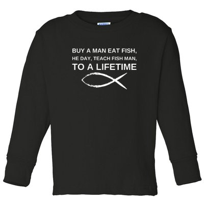 Buy A Man Eat Fish He Day Teach Fish Man To A Lifetime Toddler Long Sleeve Shirt