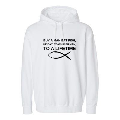 Buy A Man Eat Fish He Day Teach Fish Man To A Lifetime Garment-Dyed Fleece Hoodie