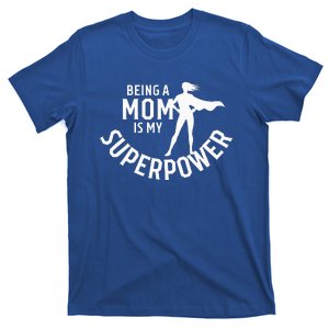 Being A Mom Is My Superpower T-Shirt