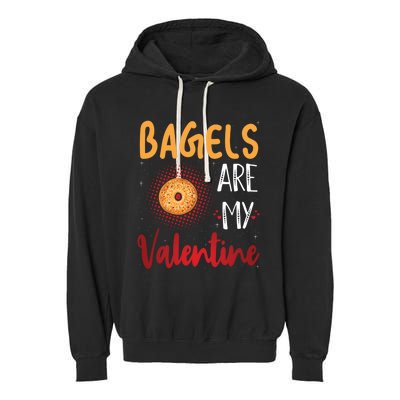 Bagels Are My Valentine Bagel Bread Lover Valentines Days Funny Gift Garment-Dyed Fleece Hoodie