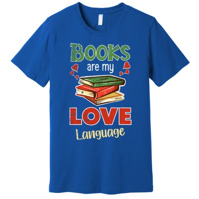 Books Are My Love Language Book Lover Bookworm Cool Gift Premium T-Shirt