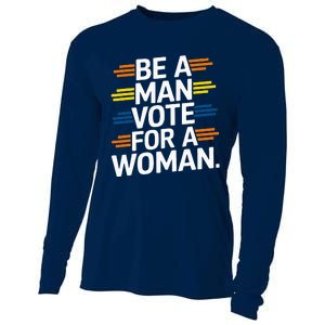 Be A Man Vote For A Woman Harris 2024 Kamala Harris Cooling Performance Long Sleeve Crew