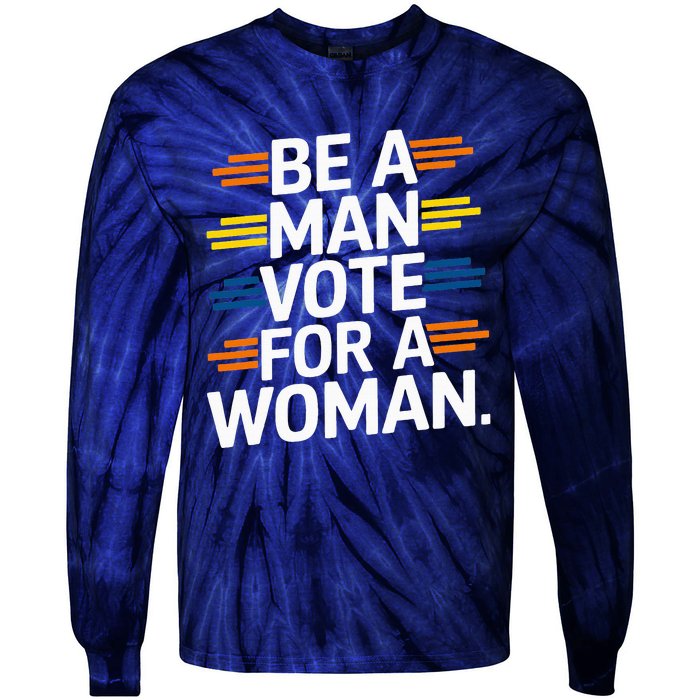 Be A Man Vote For A Woman Harris 2024 Kamala Harris Tie-Dye Long Sleeve Shirt