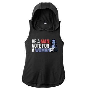 Be A Man Vote For A Woman Vote For Kamala Harris 2024 Ladies PosiCharge Tri-Blend Wicking Draft Hoodie Tank