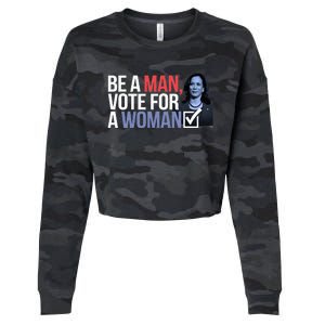 Be A Man Vote For A Woman Vote For Kamala Harris 2024 Cropped Pullover Crew