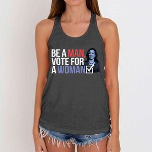 Be A Man Vote For A Woman Vote For Kamala Harris 2024 Women's Knotted Racerback Tank