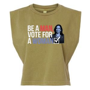 Be A Man Vote For A Woman Vote For Kamala Harris 2024 Garment-Dyed Women's Muscle Tee