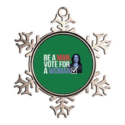 Be A Man Vote For A Woman Vote For Kamala Harris 2024 Metallic Star Ornament