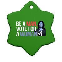 Be A Man Vote For A Woman Vote For Kamala Harris 2024 Ceramic Star Ornament