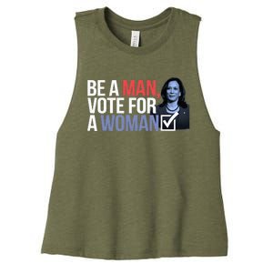 Be A Man Vote For A Woman Vote For Kamala Harris 2024 Women's Racerback Cropped Tank