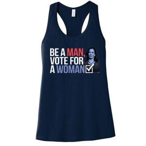 Be A Man Vote For A Woman Vote For Kamala Harris 2024 Women's Racerback Tank