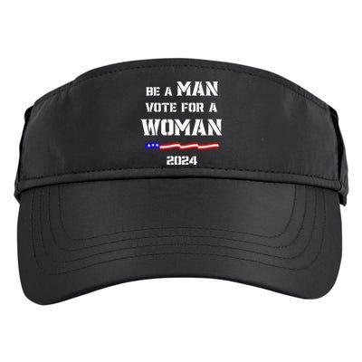 Be A Man Vote For A Woman Kamala Harris 2024 Walz Us Flag Adult Drive Performance Visor