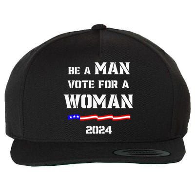 Be A Man Vote For A Woman Kamala Harris 2024 Walz Us Flag Wool Snapback Cap