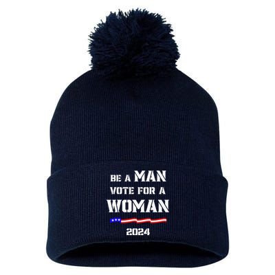 Be A Man Vote For A Woman Kamala Harris 2024 Walz Us Flag Pom Pom 12in Knit Beanie