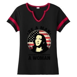 Be A Man Vote For A Woman Vote Harris 2024 Kamala Harris Ladies Halftime Notch Neck Tee