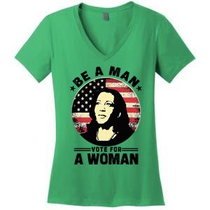 Be A Man Vote For A Woman Vote Harris 2024 Kamala Harris Women's V-Neck T-Shirt