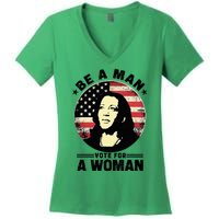 Be A Man Vote For A Woman Vote Harris 2024 Kamala Harris Women's V-Neck T-Shirt