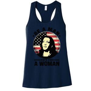 Be A Man Vote For A Woman Vote Harris 2024 Kamala Harris Women's Racerback Tank