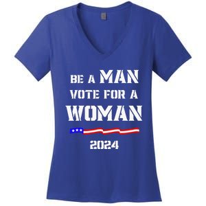 Be A Man Vote For A Woman Kamala Harris 2024 Walz Women's V-Neck T-Shirt