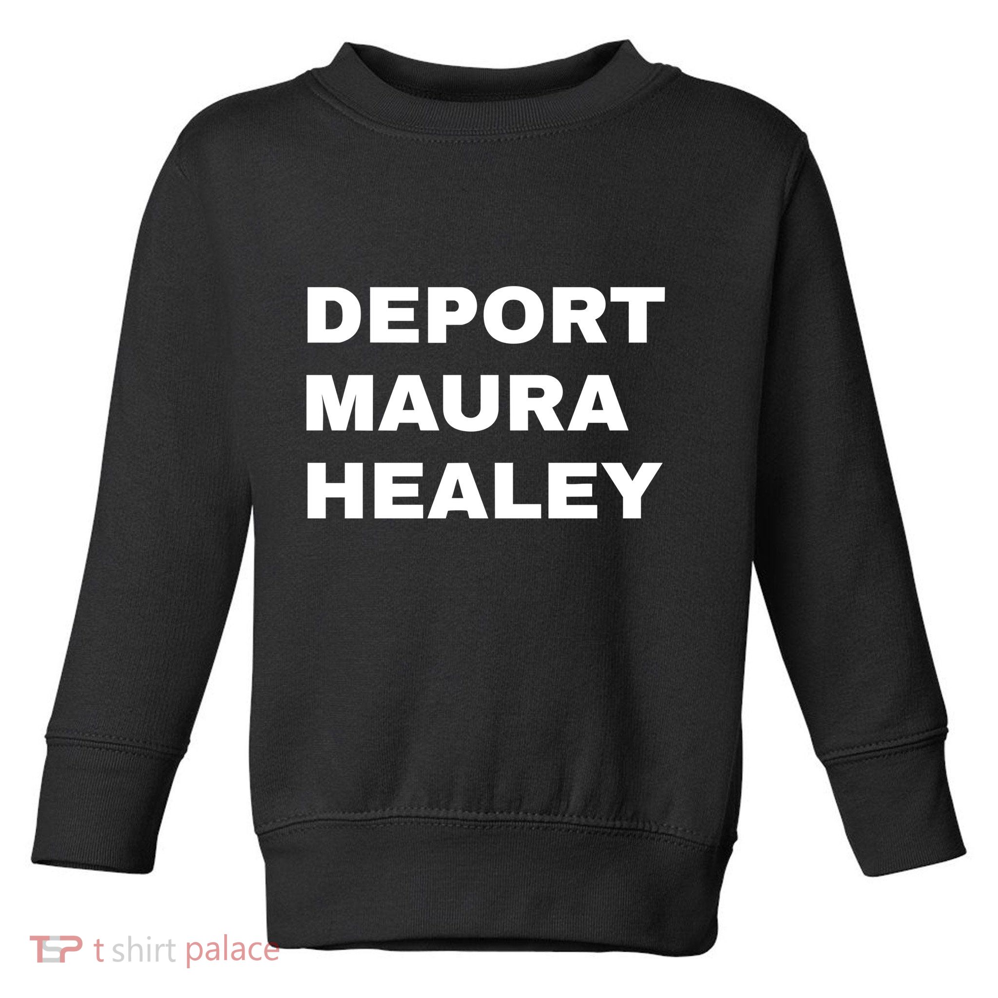 Bostonians Against Mayor Wu Deport Maura Healey Toddler Sweatshirt