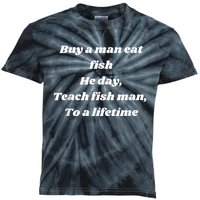 Buy A Man Eat Fish He Day Teach Fish Man To A Lifetime Kids Tie-Dye T-Shirt