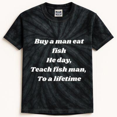 Buy A Man Eat Fish He Day Teach Fish Man To A Lifetime Kids Tie-Dye T-Shirt