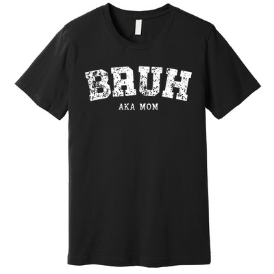 Bruh Aka Mom Funny Matching Family Premium T-Shirt