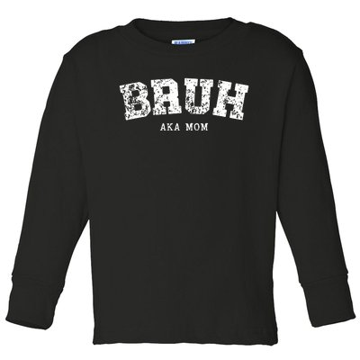 Bruh Aka Mom Funny Matching Family Toddler Long Sleeve Shirt