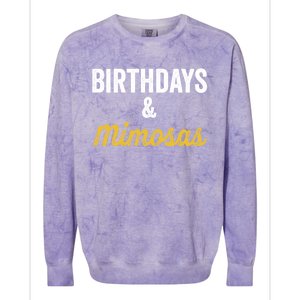 Birthdays And Mimosas Mimosa Lover Day Er Happy Birthday Gift Colorblast Crewneck Sweatshirt