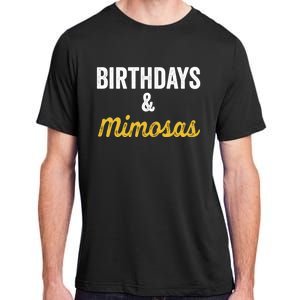 Birthdays And Mimosas Mimosa Lover Day Er Happy Birthday Gift Adult ChromaSoft Performance T-Shirt