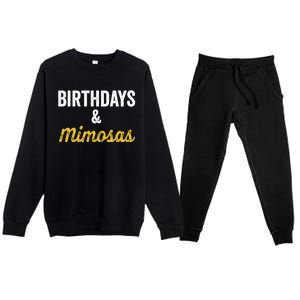 Birthdays And Mimosas Mimosa Lover Day Er Happy Birthday Gift Premium Crewneck Sweatsuit Set