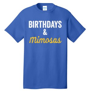 Birthdays And Mimosas Mimosa Lover Day Er Happy Birthday Gift Tall T-Shirt