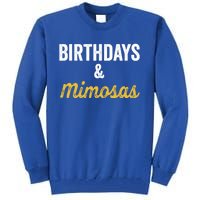 Birthdays And Mimosas Mimosa Lover Day Er Happy Birthday Gift Tall Sweatshirt