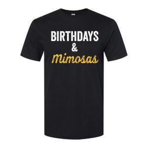 Birthdays And Mimosas Mimosa Lover Day Er Happy Birthday Gift Softstyle CVC T-Shirt