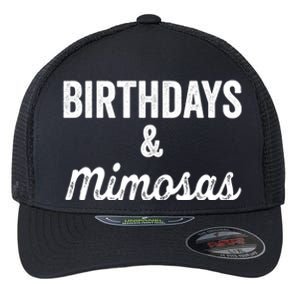 Birthdays And Mimosas Mimosa Lover Day Er Happy Birthday Gift Flexfit Unipanel Trucker Cap