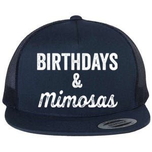 Birthdays And Mimosas Mimosa Lover Day Er Happy Birthday Gift Flat Bill Trucker Hat