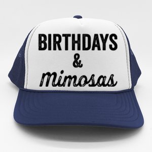 Birthdays And Mimosas Mimosa Lover Day Er Happy Birthday Gift Trucker Hat