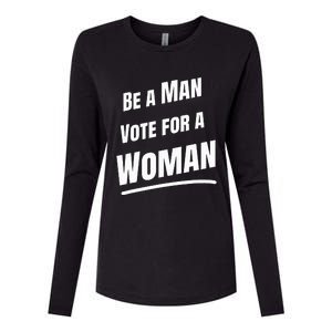 Be A Man Vote For A Woman Harris 2024 Kamala Harris Womens Cotton Relaxed Long Sleeve T-Shirt