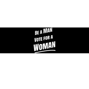 Be A Man Vote For A Woman Harris 2024 Kamala Harris Bumper Sticker