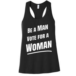 Be A Man Vote For A Woman Harris 2024 Kamala Harris Women's Racerback Tank