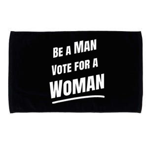 Be A Man Vote For A Woman Harris 2024 Kamala Harris Microfiber Hand Towel