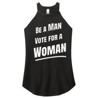 Be A Man Vote For A Woman Harris 2024 Kamala Harris Women's Perfect Tri Rocker Tank