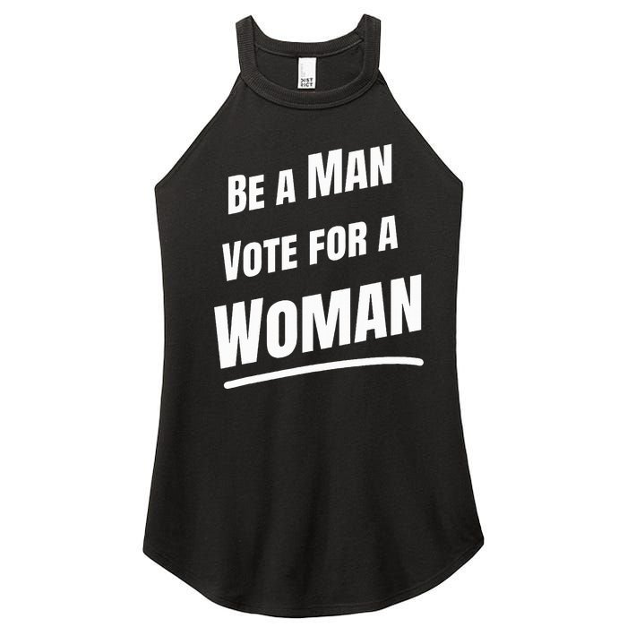 Be A Man Vote For A Woman Harris 2024 Kamala Harris Women's Perfect Tri Rocker Tank